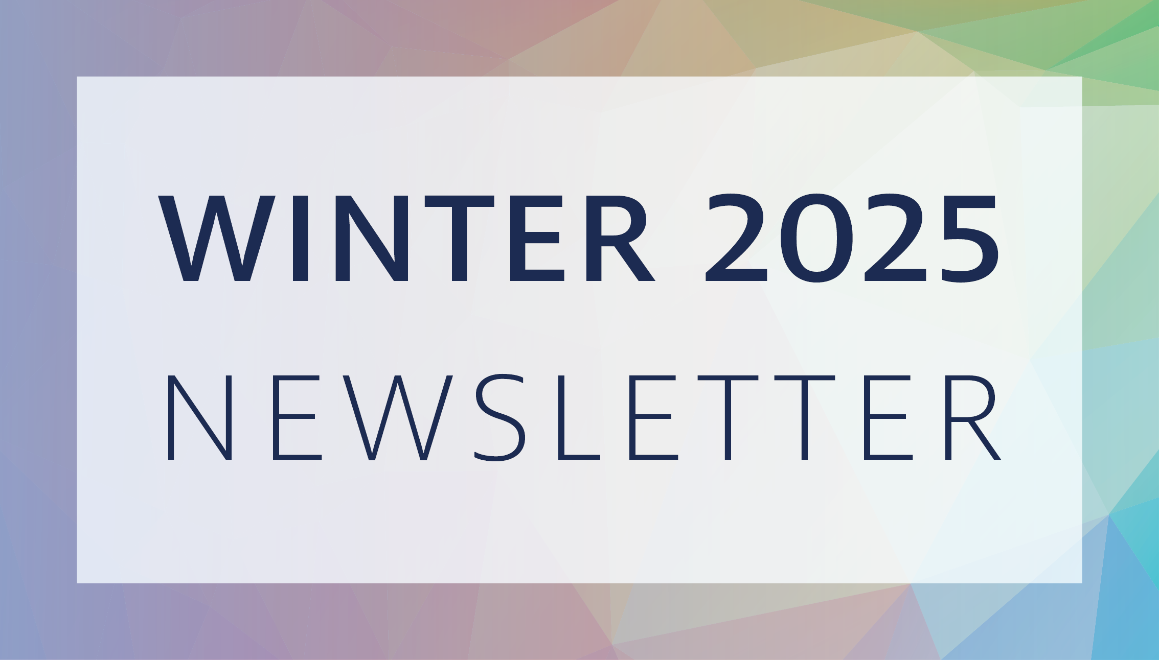 Winter 2025 Newsletter